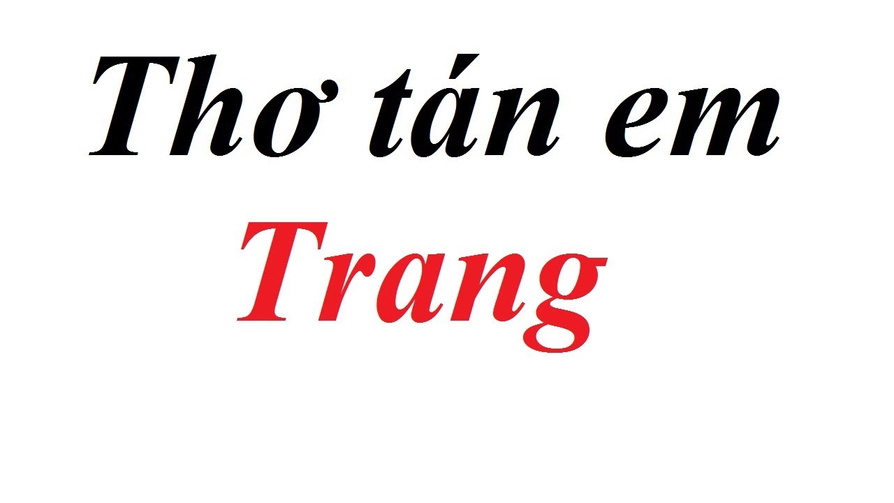 Top 100 bài thơ tán gái tên Trang lãng mạn khiến nàng ngất ngây - Giadinhphapluat.vn