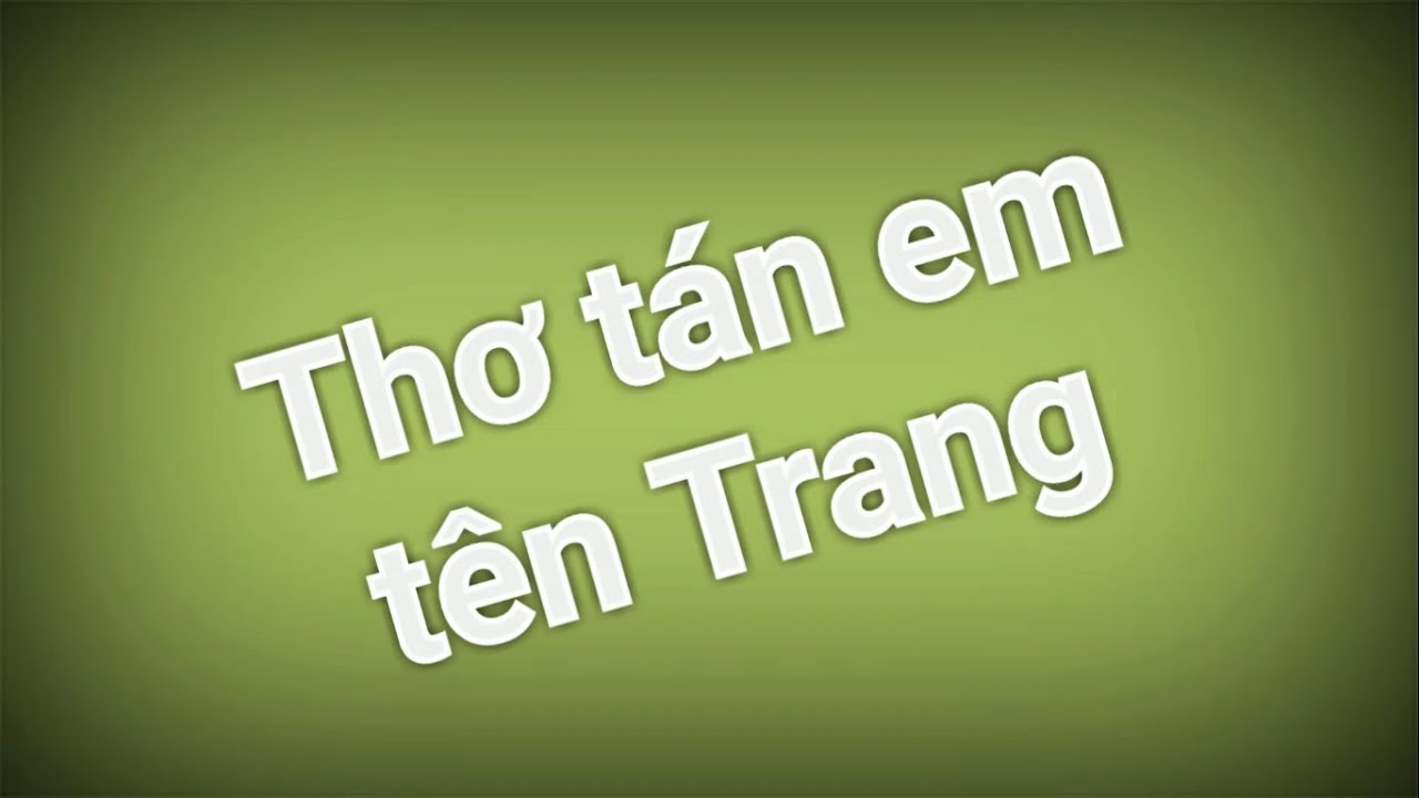 Top 100 bài thơ tán gái tên Trang lãng mạn khiến nàng ngất ngây - Giadinhphapluat.vn